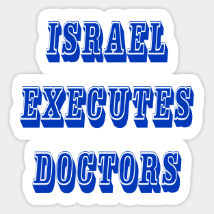 Israel Executes Doctors - Front Sticker